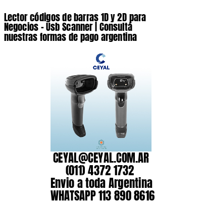 Lector códigos de barras 1D y 2D para Negocios – Usb Scanner | Consultá nuestras formas de pago argentina