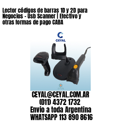 Lector códigos de barras 1D y 2D para Negocios – Usb Scanner | Efectivo y otras formas de pago CABA