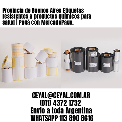 Provincia de Buenos Aires Etiquetas resistentes a productos químicos para salud | Pagá con MercadoPago,