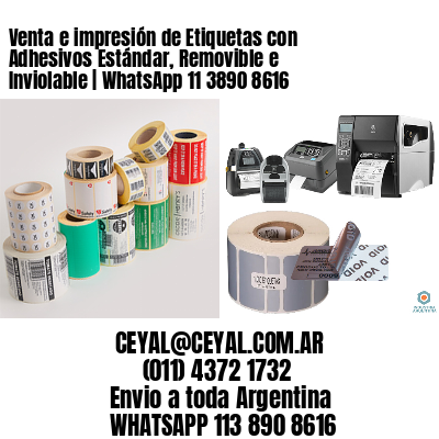 Venta e impresión de Etiquetas con Adhesivos Estándar, Removible e Inviolable | WhatsApp 11 3890 8616