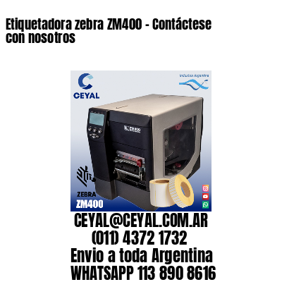 Etiquetadora zebra ZM400 – Contáctese con nosotros