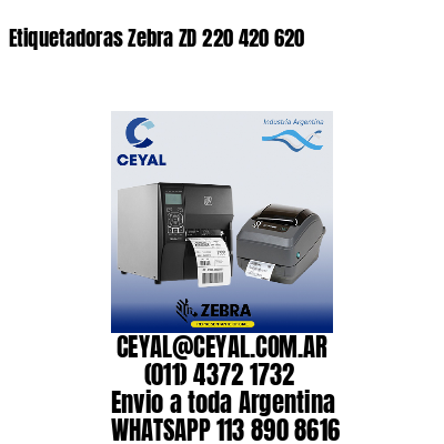 Etiquetadoras Zebra ZD 220 420 620