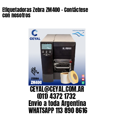 Etiquetadoras Zebra ZM400 – Contáctese con nosotros