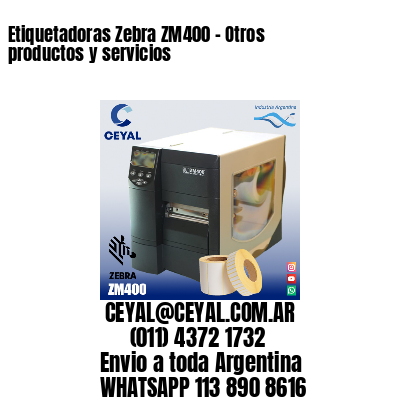 Etiquetadoras Zebra ZM400 – Otros productos y servicios