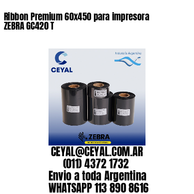 Ribbon Premium 60×450 para impresora ZEBRA GC420 T