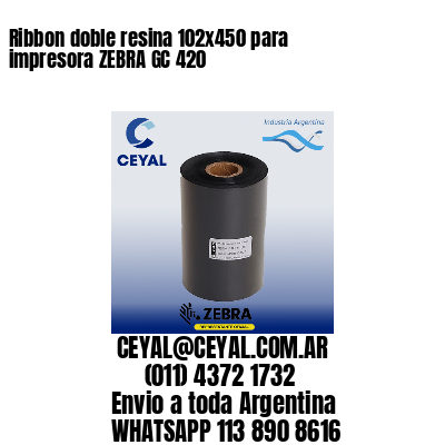 Ribbon doble resina 102×450 para impresora ZEBRA GC 420