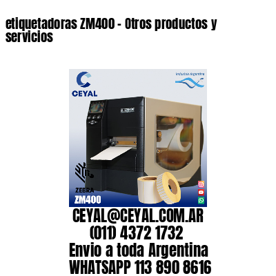 etiquetadoras ZM400 – Otros productos y servicios