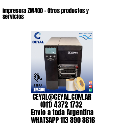 impresora ZM400 – Otros productos y servicios