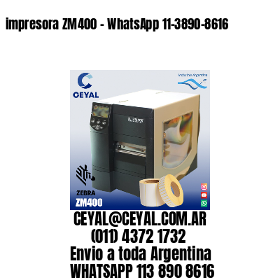 impresora ZM400 – WhatsApp 11-3890-8616