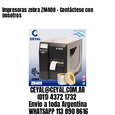 impresoras zebra ZM400 – Contáctese con nosotros