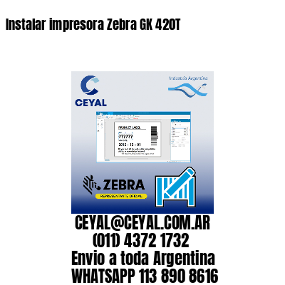 Instalar impresora Zebra GK 420T