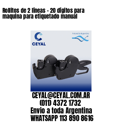 Rollitos de 2 líneas – 20 dígitos para maquina para etiquetado manual