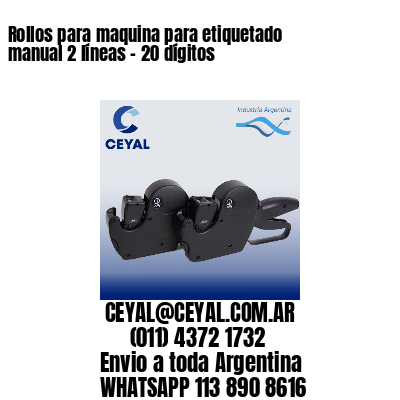 Rollos para maquina para etiquetado manual 2 líneas – 20 dígitos