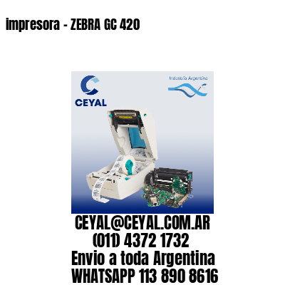 impresora – ZEBRA GC 420