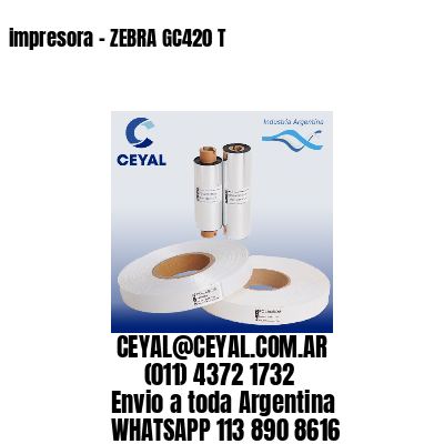 impresora – ZEBRA GC420 T