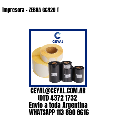 impresora – ZEBRA GC420 T