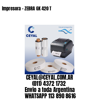 impresora – ZEBRA GK 420 T