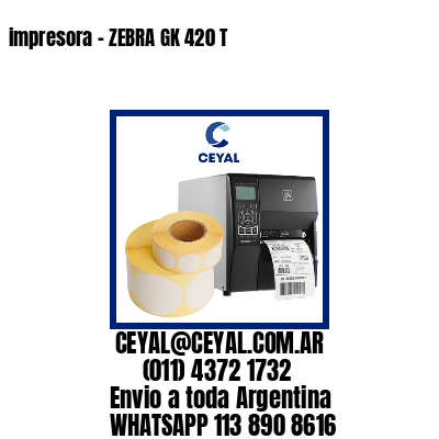 impresora – ZEBRA GK 420 T