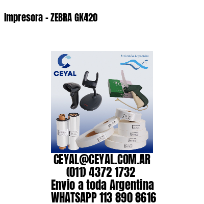 impresora – ZEBRA GK420