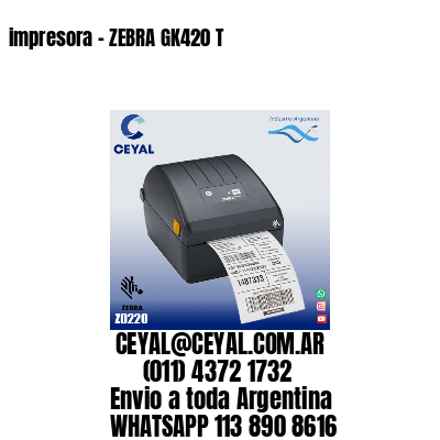 impresora – ZEBRA GK420 T