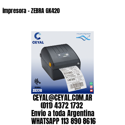 impresora – ZEBRA GK420