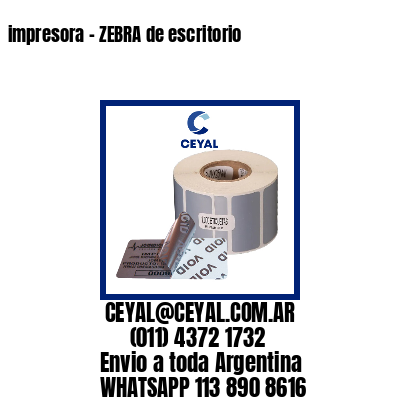 impresora – ZEBRA de escritorio