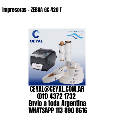impresoras - ZEBRA GC 420 T