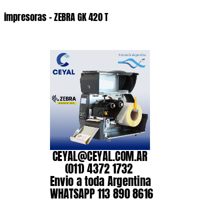 impresoras - ZEBRA GK 420 T