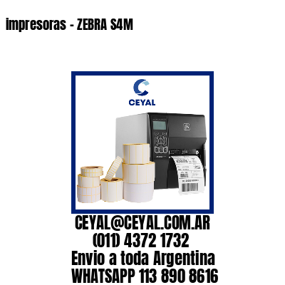 impresoras – ZEBRA S4M