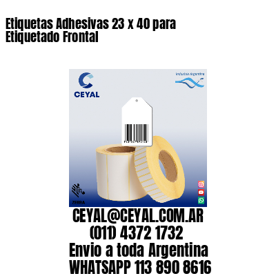 Etiquetas Adhesivas 23 x 40 para Etiquetado Frontal