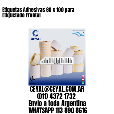 Etiquetas Adhesivas 80 x 100 para Etiquetado Frontal
