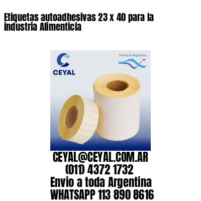 Etiquetas autoadhesivas 23 x 40 para la industria Alimenticia