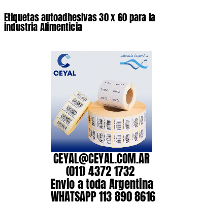 Etiquetas autoadhesivas 30 x 60 para la industria Alimenticia
