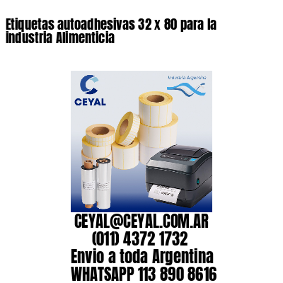 Etiquetas autoadhesivas 32 x 80 para la industria Alimenticia