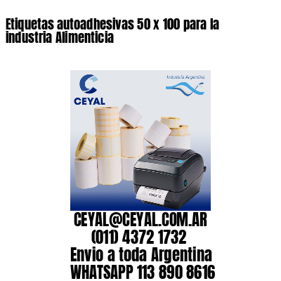 Etiquetas autoadhesivas 50 x 100 para la industria Alimenticia