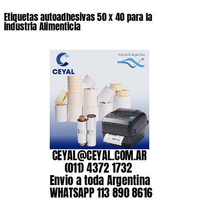 Etiquetas autoadhesivas 50 x 40 para la industria Alimenticia