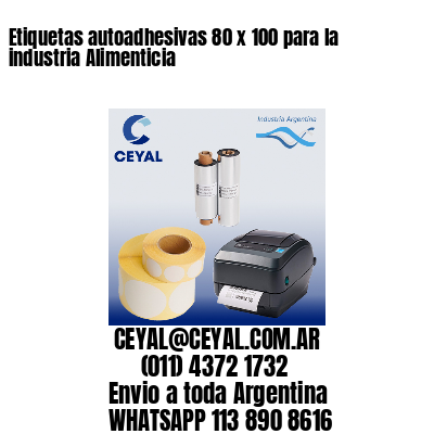 Etiquetas autoadhesivas 80 x 100 para la industria Alimenticia
