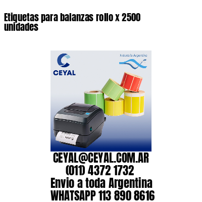 Etiquetas para balanzas rollo x 2500 unidades