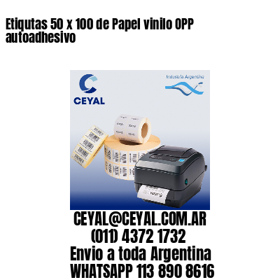 Etiqutas 50 x 100 de Papel vinilo OPP autoadhesivo