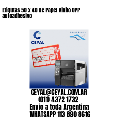 Etiqutas 50 x 40 de Papel vinilo OPP autoadhesivo