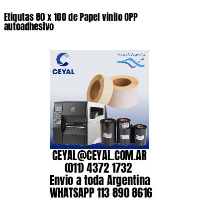 Etiqutas 80 x 100 de Papel vinilo OPP autoadhesivo