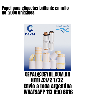 Papel para etiquetas brillante en rollo de  2000 unidades