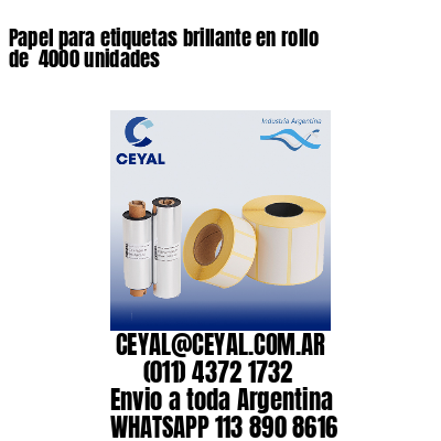 Papel para etiquetas brillante en rollo de  4000 unidades
