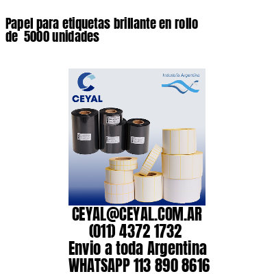 Papel para etiquetas brillante en rollo de  5000 unidades