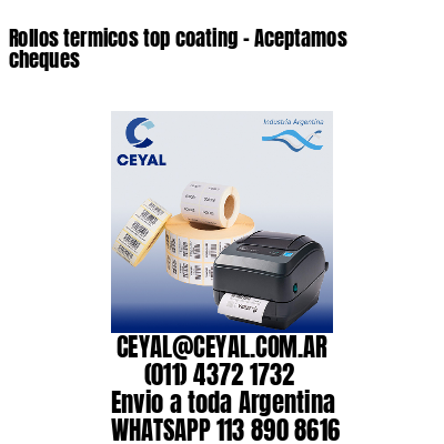 Rollos termicos top coating – Aceptamos cheques