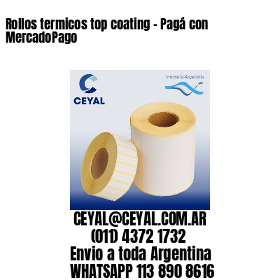Rollos termicos top coating – Pagá con MercadoPago