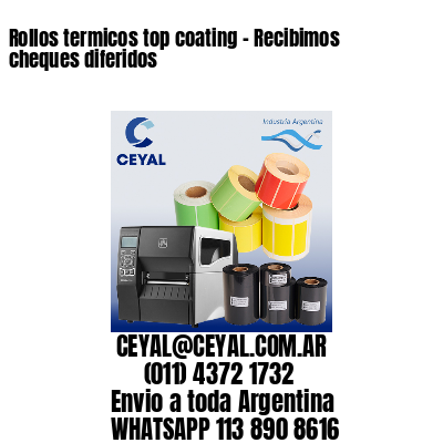 Rollos termicos top coating – Recibimos cheques diferidos