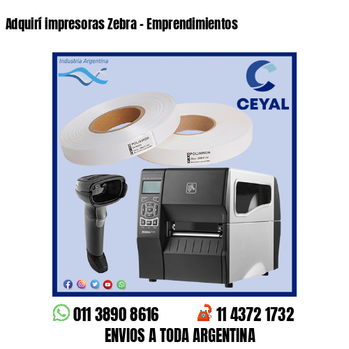 Adquirí impresoras Zebra – Emprendimientos