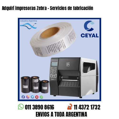 Adquirí impresoras Zebra – Servicios de fabricación