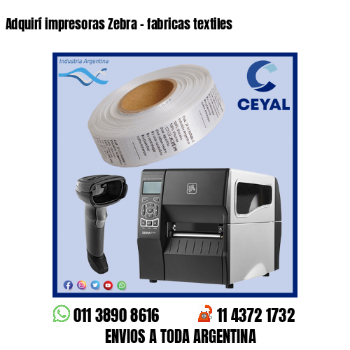 Adquirí impresoras Zebra – fabricas textiles